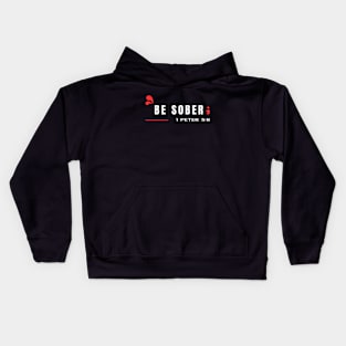 Be Sober | Bible Verse 1 Peter 5:8 Kids Hoodie